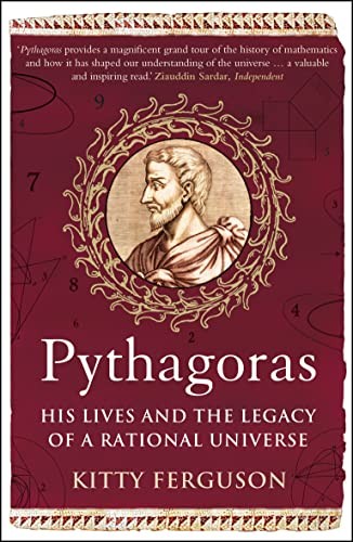 Pythagoras: His Lives and the Legacy of a Ratio... by Ferguson, Kitty 1848312318