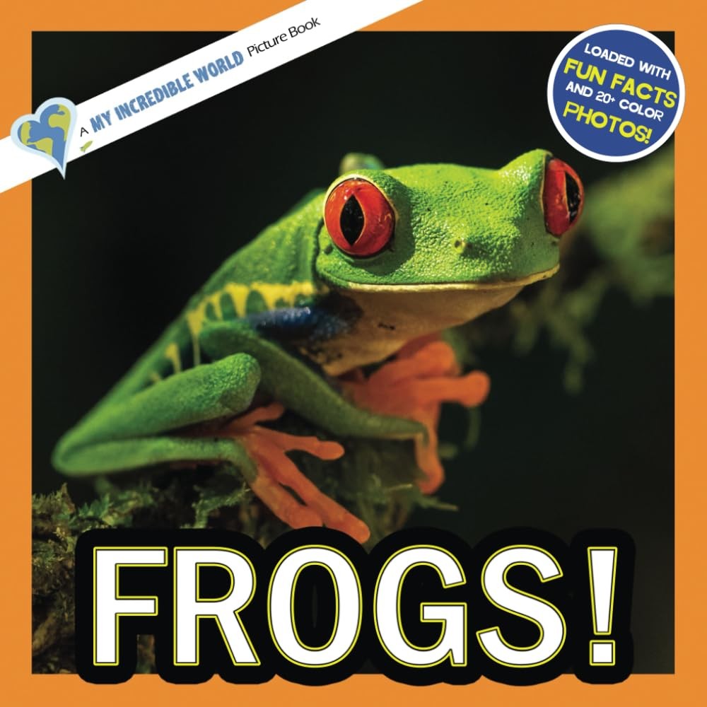Frogs!: A My Incredible World Picture Book for Children (My Incredible World: Na