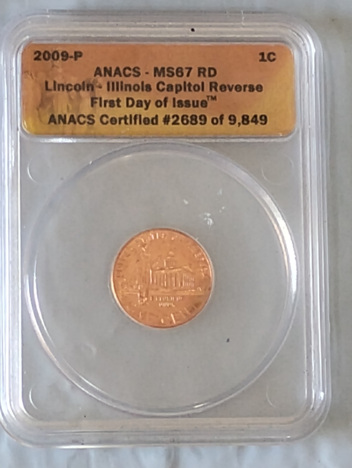 2009-P 1 Cent Illinois Capital Reverse First Day of Issue. ANACS MS67 RD See Pic