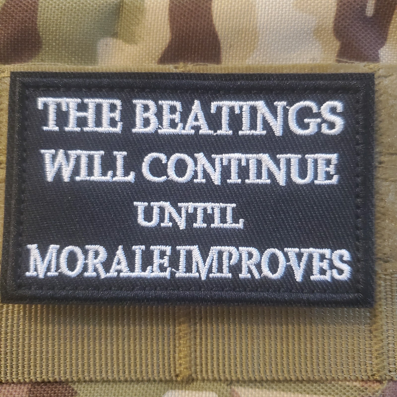 THE BEATINGS WILL CONTINUE UNTIL MORALE IMPROVES Morale Patch Hook and Loop