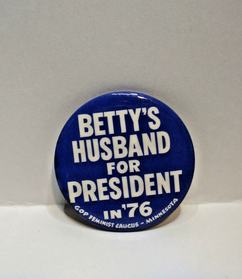 1976 Betty's Husband (Gerald Ford) For President GOP Feminist Caucus 2 1/4" Cell