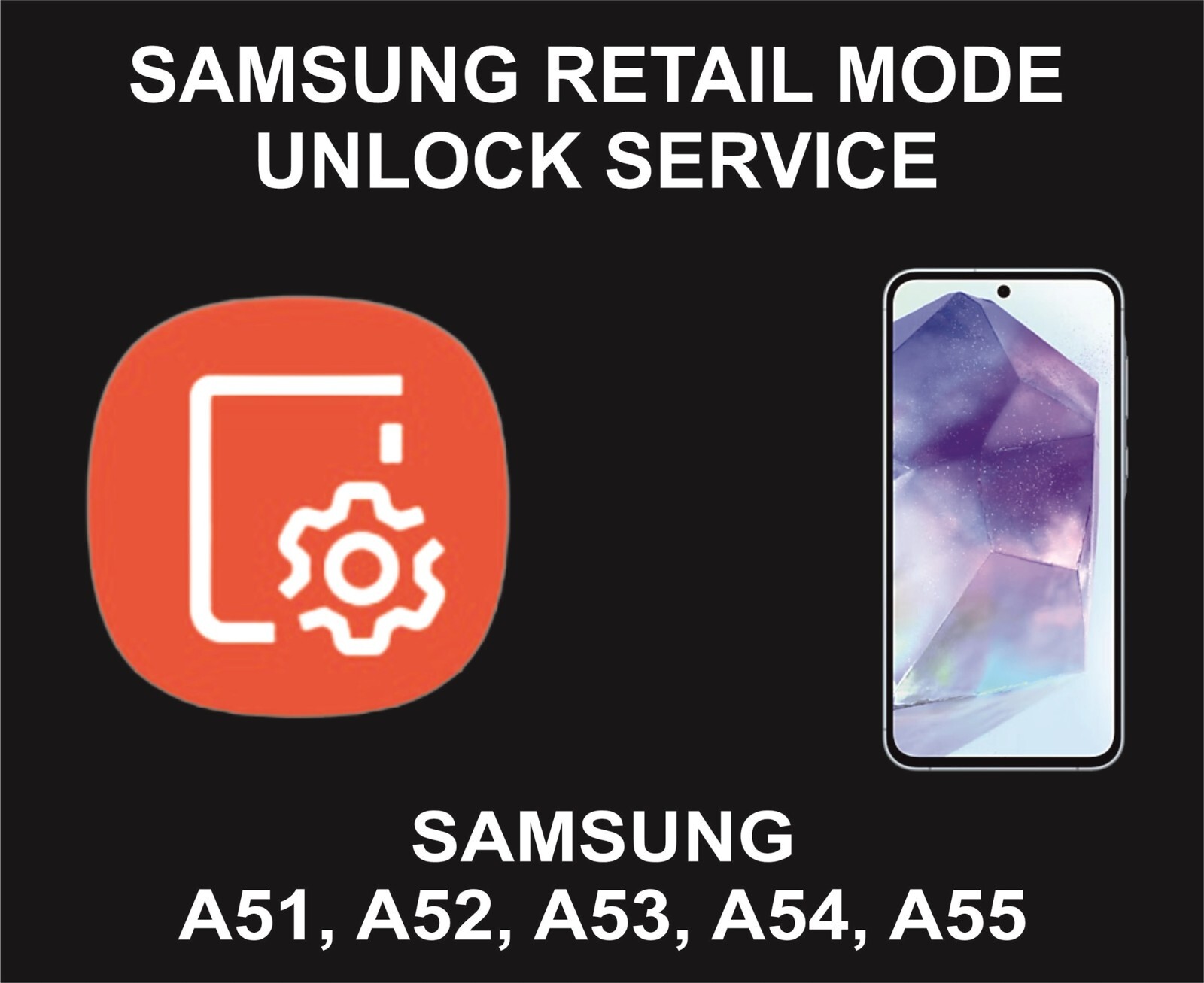 Retail Mode Unlock, Repair, Remove, A51, A52, A53, A54, A55