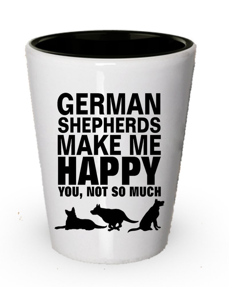 German Shepherds Make Me Happy Shot Glass- Dog Lover Gifts
