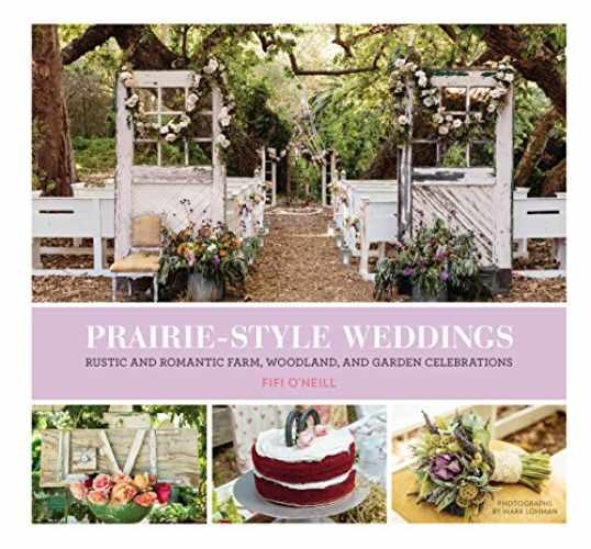Prairie Style Weddings: Rustic and - Hardcover, by O'Neill Fifi - Very Good