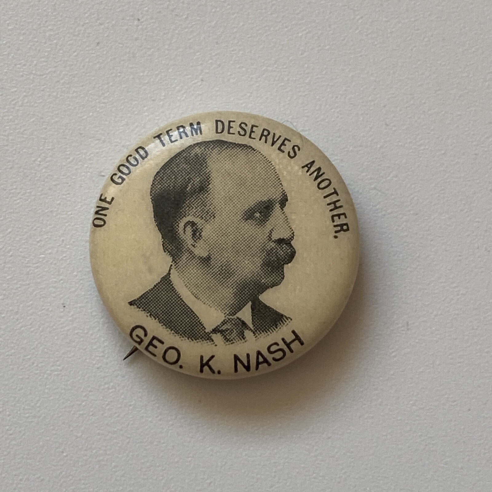 1890s Ohio Governor George K. Nash Pin 7/8 inch One Good Term Deserves Another