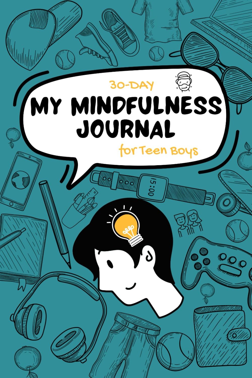 My Mindfulness Journal: A 30-Day Journey for Teen Boys with Daily Prompts on Gra