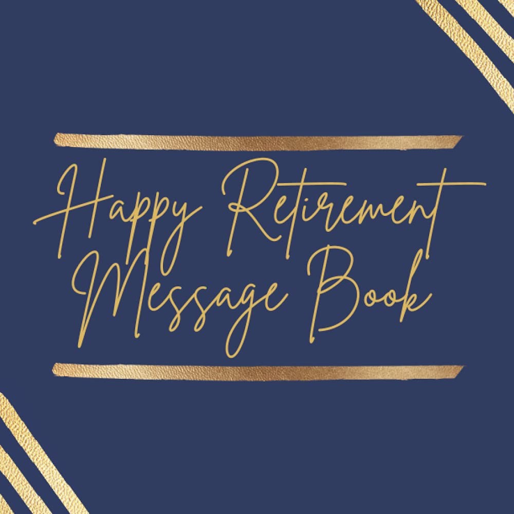 Happy Retirement Message Book: Retirement Book to sign Best Wishes for Family an