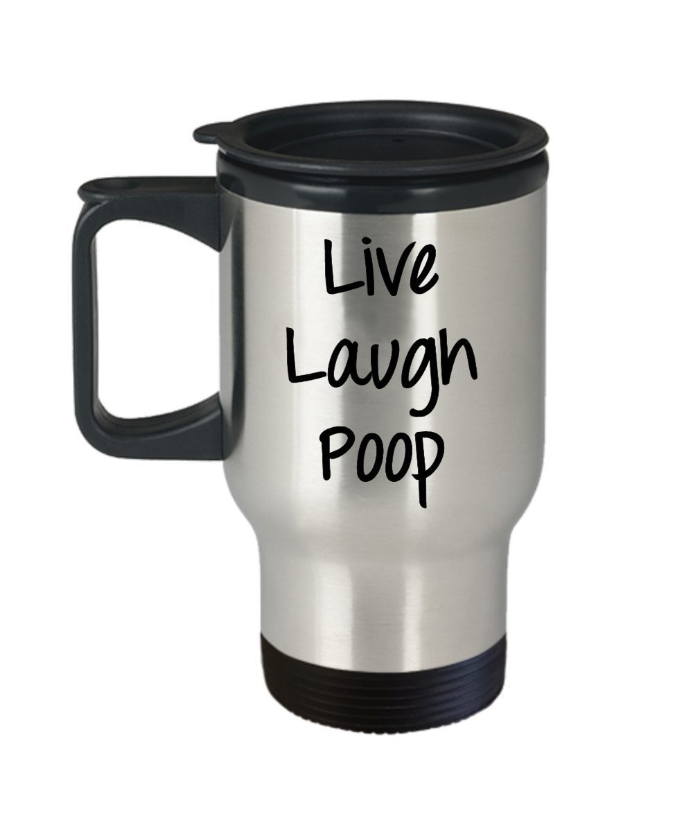 Live Laugh Poop Travel Mug - Insulated Tumbler - Novelty Birthday Gift Idea