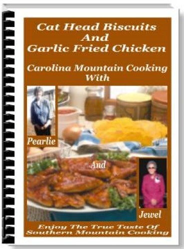 Cat Head Biscuits & Garlic Fried Chicken Carolina Mountain Cooking (EBook)