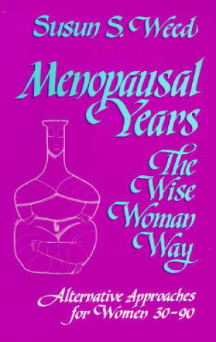 Menopausal Years: The Wise Woman Way (Alternative Approaches for Women - GOOD