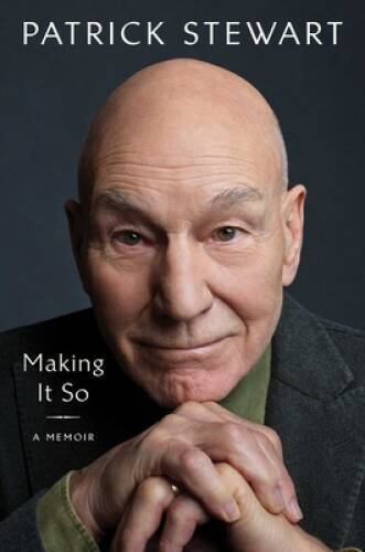Making It So: A Memoir - Hardcover By Stewart, Patrick - VERY GOOD