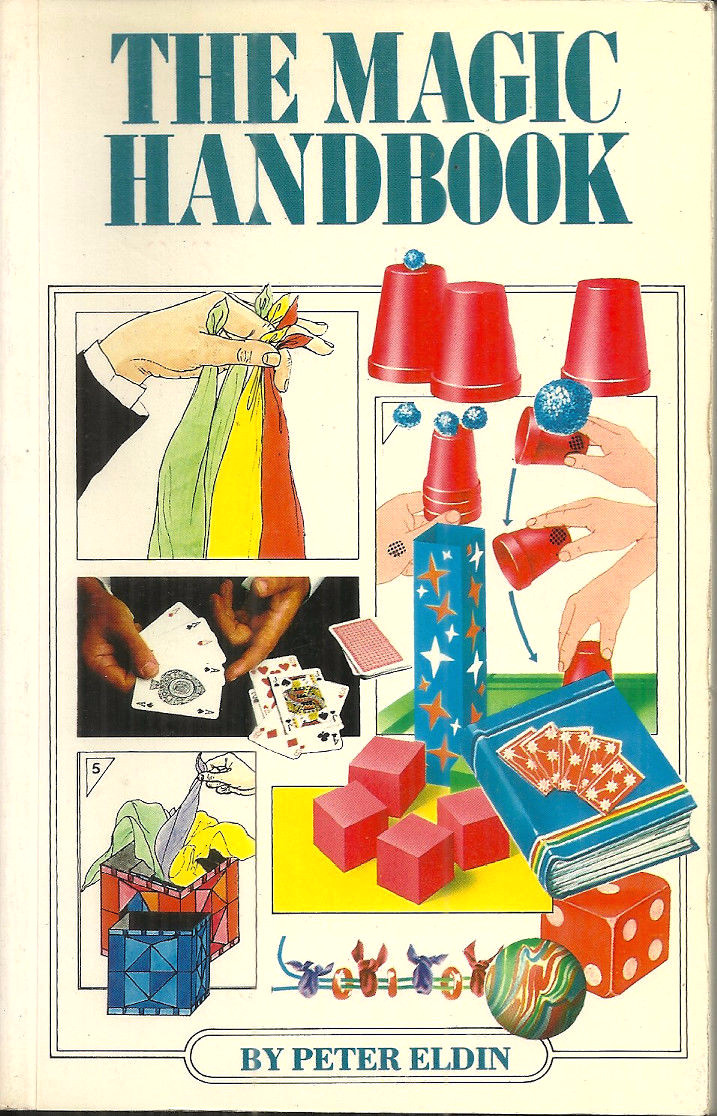 THE MAGIC HANDBOOK - Peter Eldin - EASY MAGIC TRICKS - COLOR PHOTOS & DRAWINGS