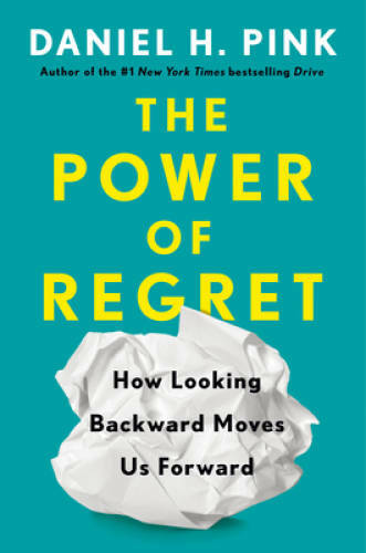 The Power of Regret: How Looking Backward Moves Us Forward - Hardcover - GOOD