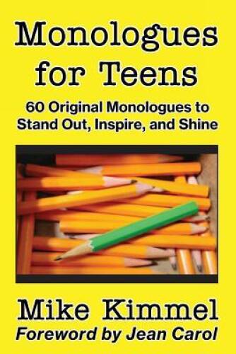 Monologues for Teens: 60 Original Monologues to Stand Out, Inspire, an - GOOD