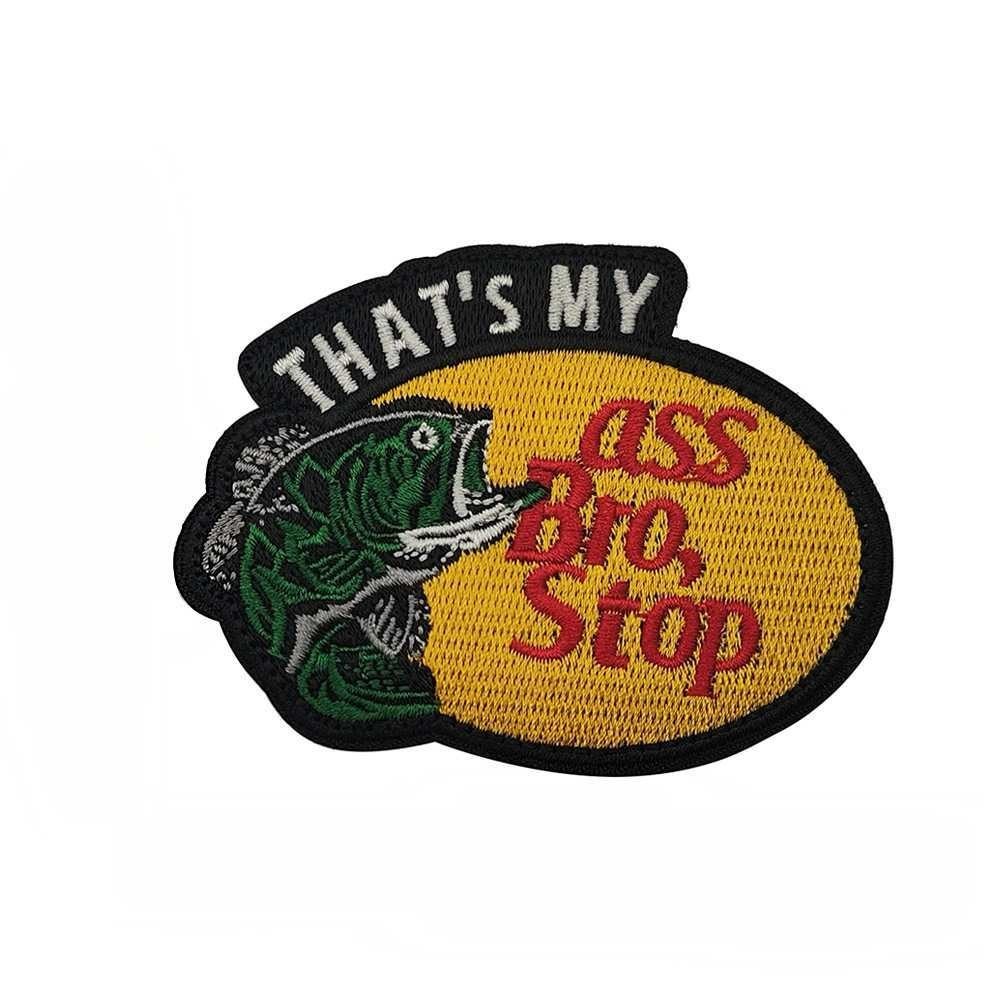That’s My Ass Bro Stop Funny Bass Fishing Joke Embroidred Hook Loop Patch Badge