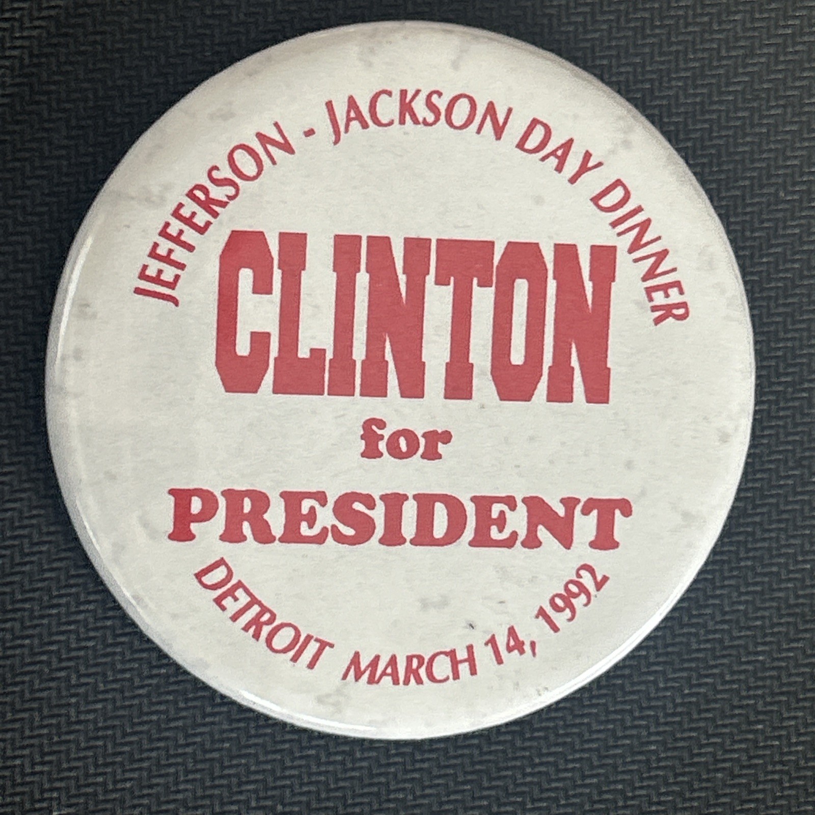 Jefferson Jackson Day Dinner CLINTON for President Detroit 1992   2 1/2” pinback