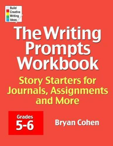 The Writing Prompts Workbook, Grades 5-6: Story Starters for Journals, As - GOOD