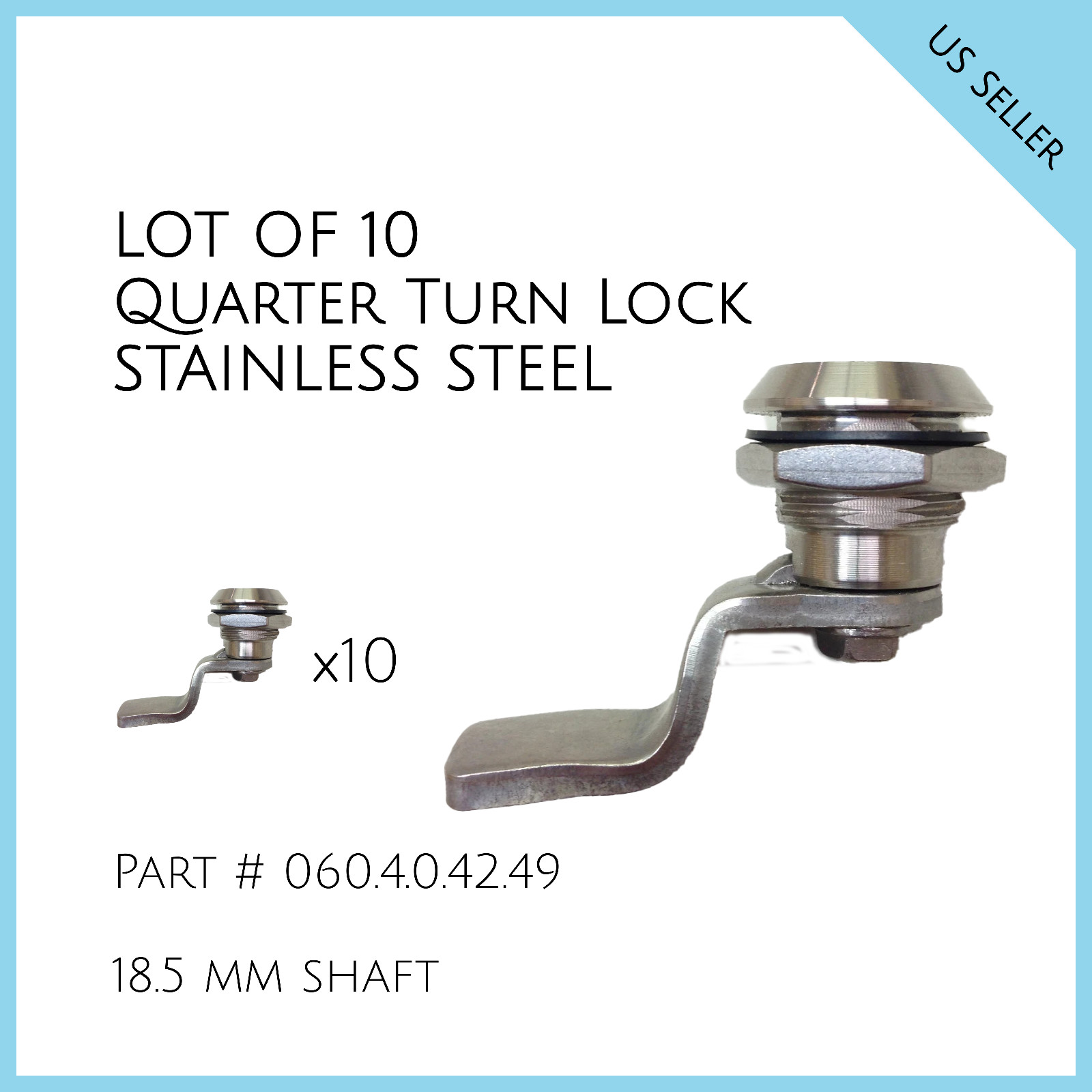 Lot of 10 Quarter Turn Locks - STAINLESS STEEL. 18.5 mm shaft # 060.4.0.42.49
