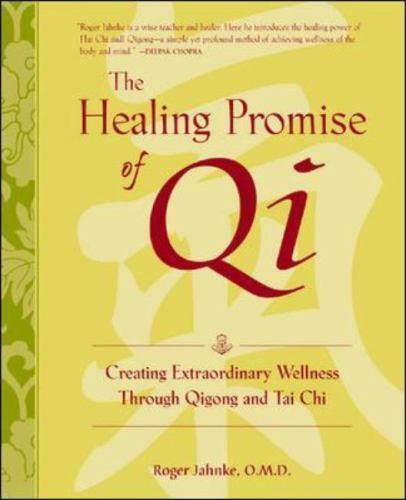 The Healing Promise of Qi: Creating Extraordinary Wellness Through Qigong and...
