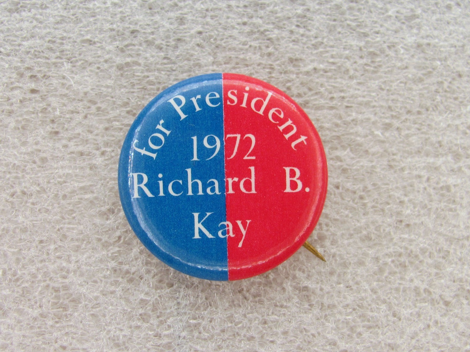 1972 Richard B. Kay for President 1" Pinback Button American Party Ticket