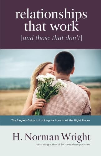 Relationships That Work (and Those That Don't): The Single's Guide to Looking fo