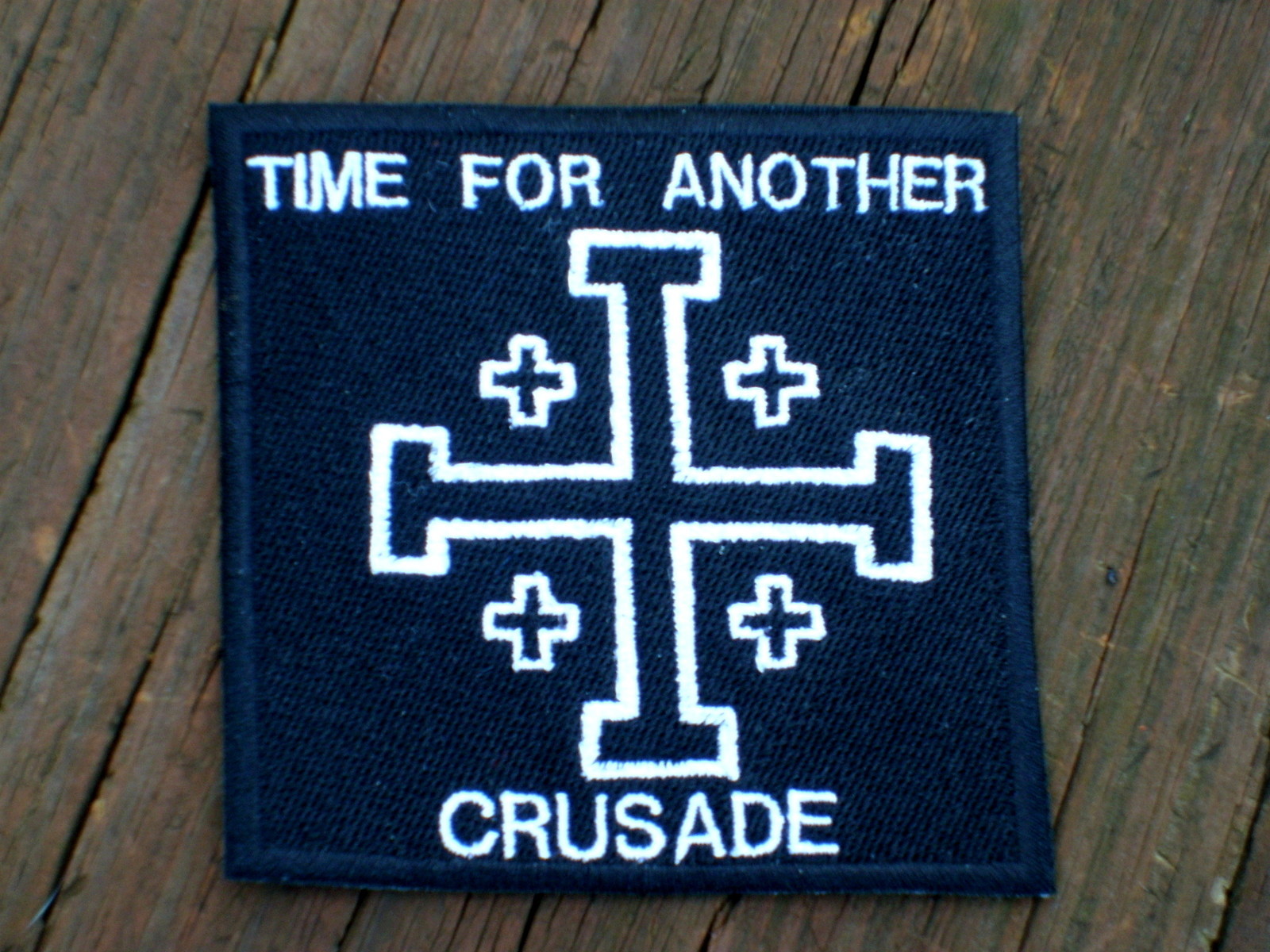 TIME FOR ANOTHER CRUSADE   Biker Vest Motorcycle Patch
