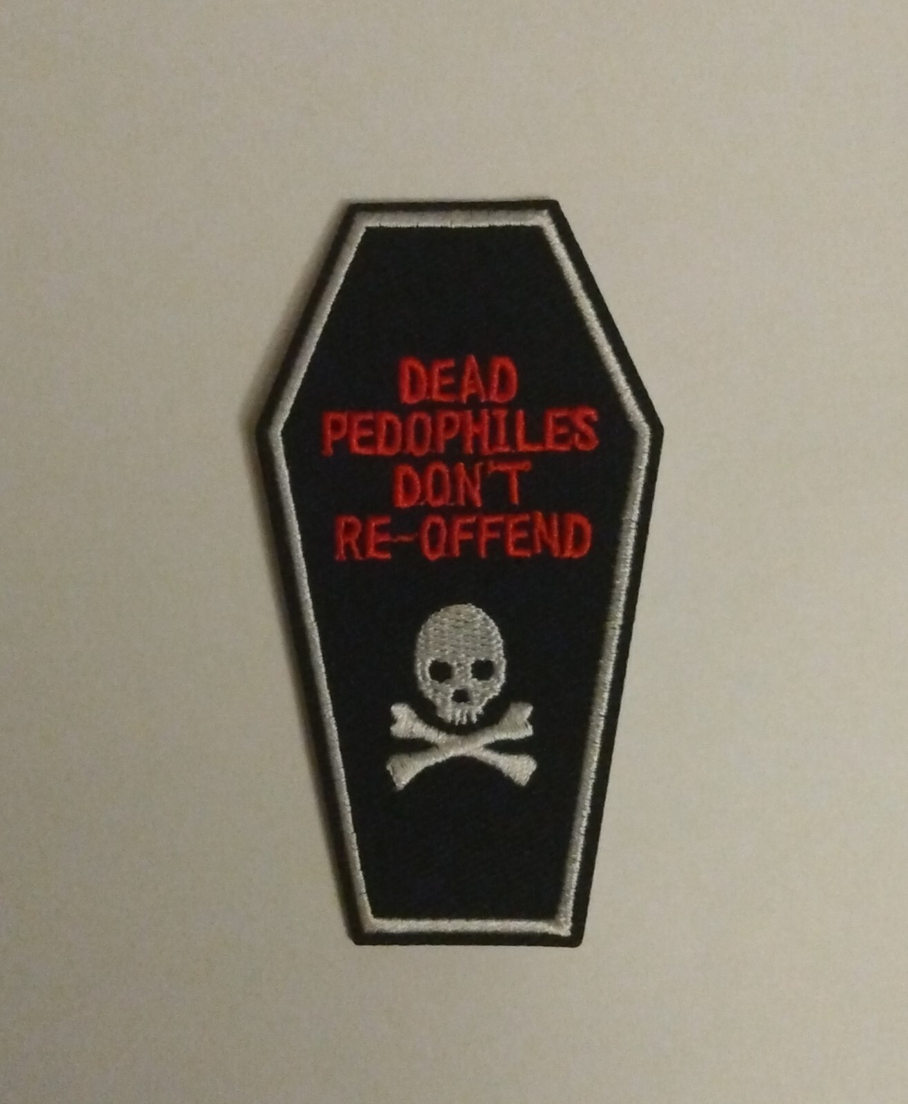 Dead Pedos Don't Re-Offend Embroidered Iron On Patch