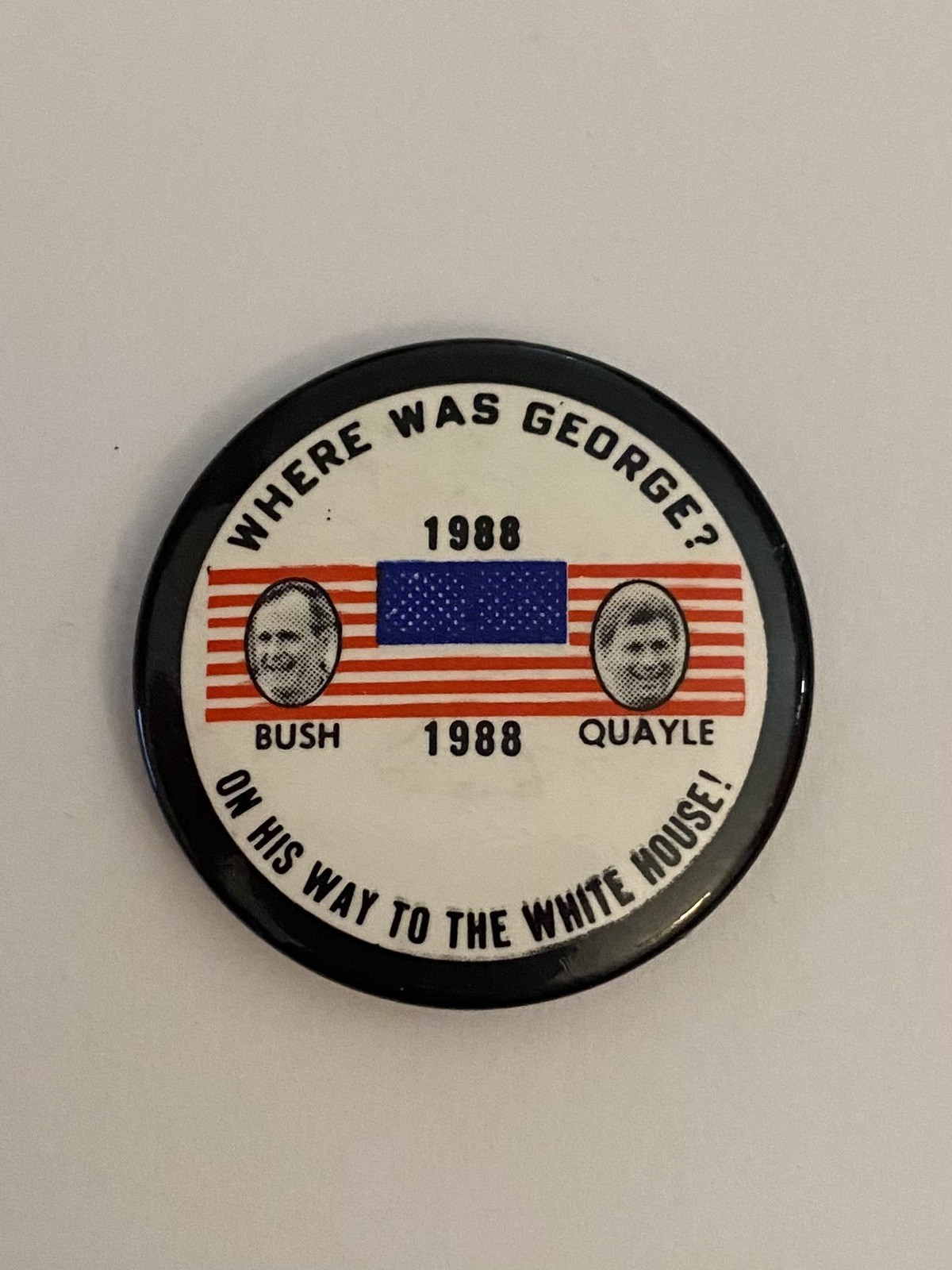 Where Was George?  On His Way To The White House 1988 Pin Back Button P86