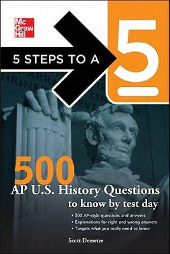 5 Steps to a 5 500 AP U.S. History Questions to Know by Test Day - GOOD