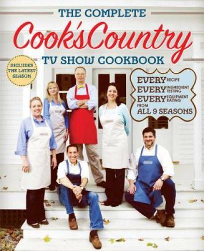 The Complete Cook's Country TV Show Cookbook : Every Recipe, Every I - VERY GOOD