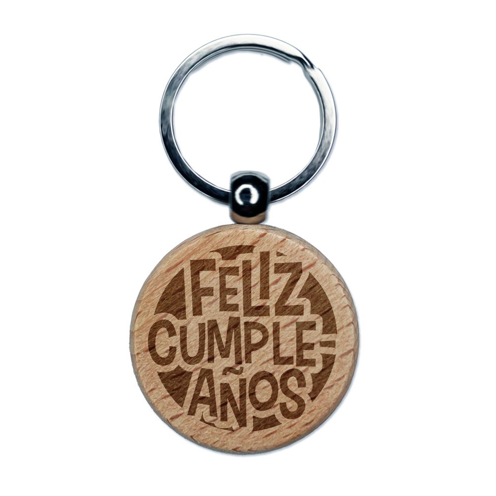 Feliz Cumpleanos Happy Birthday Spanish Engraved Wood Round Keychain Tag Charm