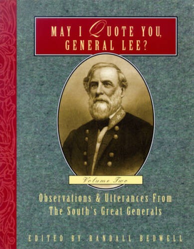 May I Quote You, General Lee: Volume II - Paperback By Bedwell, Randall J - GOOD