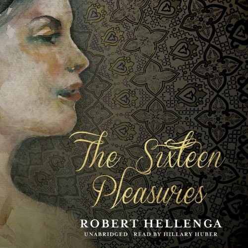 The Sixteen Pleasures (LIBRARY EDITION) [Audio CD] Robert Hellenga
