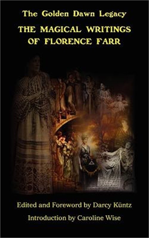 The Magical Writings of Florence Farr: The Golden Dawn Legacy Vol. 1 (Hardback o