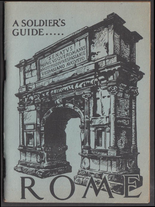 Rome: A Soldier's Guide 1945 Mediterranean Theater of Operations MTOUSA