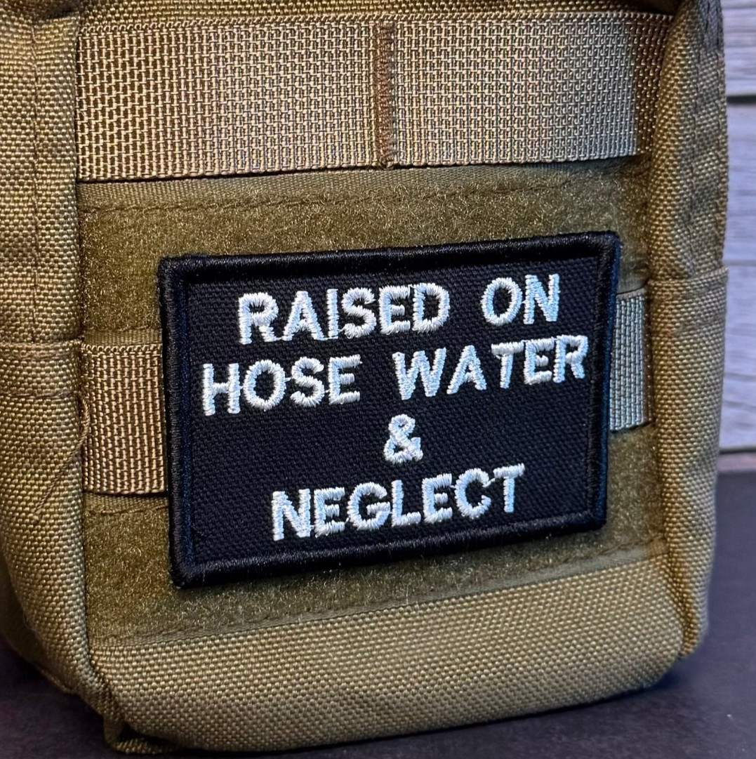 Raised on Hose Water & Neglect Funny Morale Patch, 2x3" | VELCRO® Brand Fastener