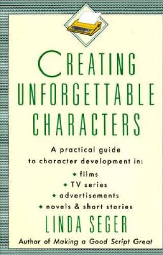 Creating Unforgettable Characters: A Practical Guide to Character De - VERY GOOD