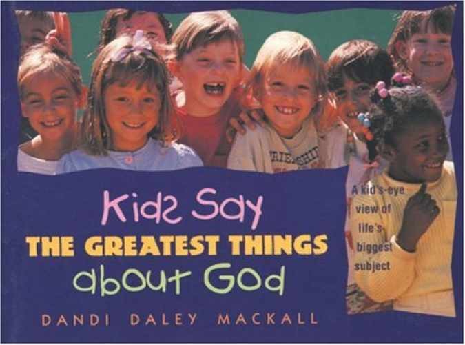Kids Say the Greatest Things - Paperback, by Dandi Daley Mackall - Very Good