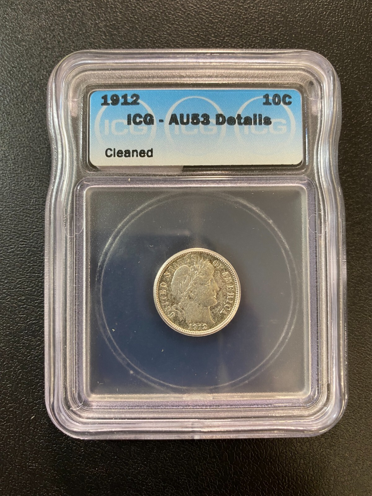 1912 BARBER DIME ICG AU-53 DETAILS - ABOUT UNCIRCULATED - CERTIFIED SLAB - 10C