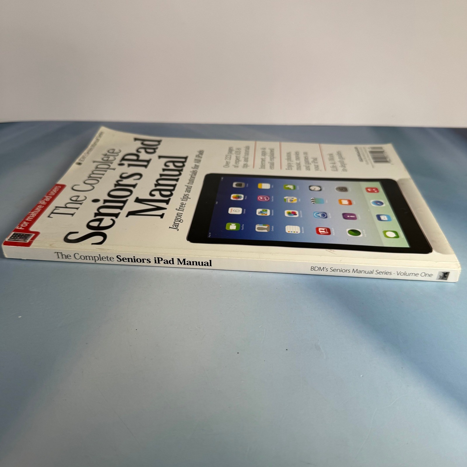 The Complete Seniors iPad Manual BDM Volume 1 iOS 8 Tips Tutorials Guide Book