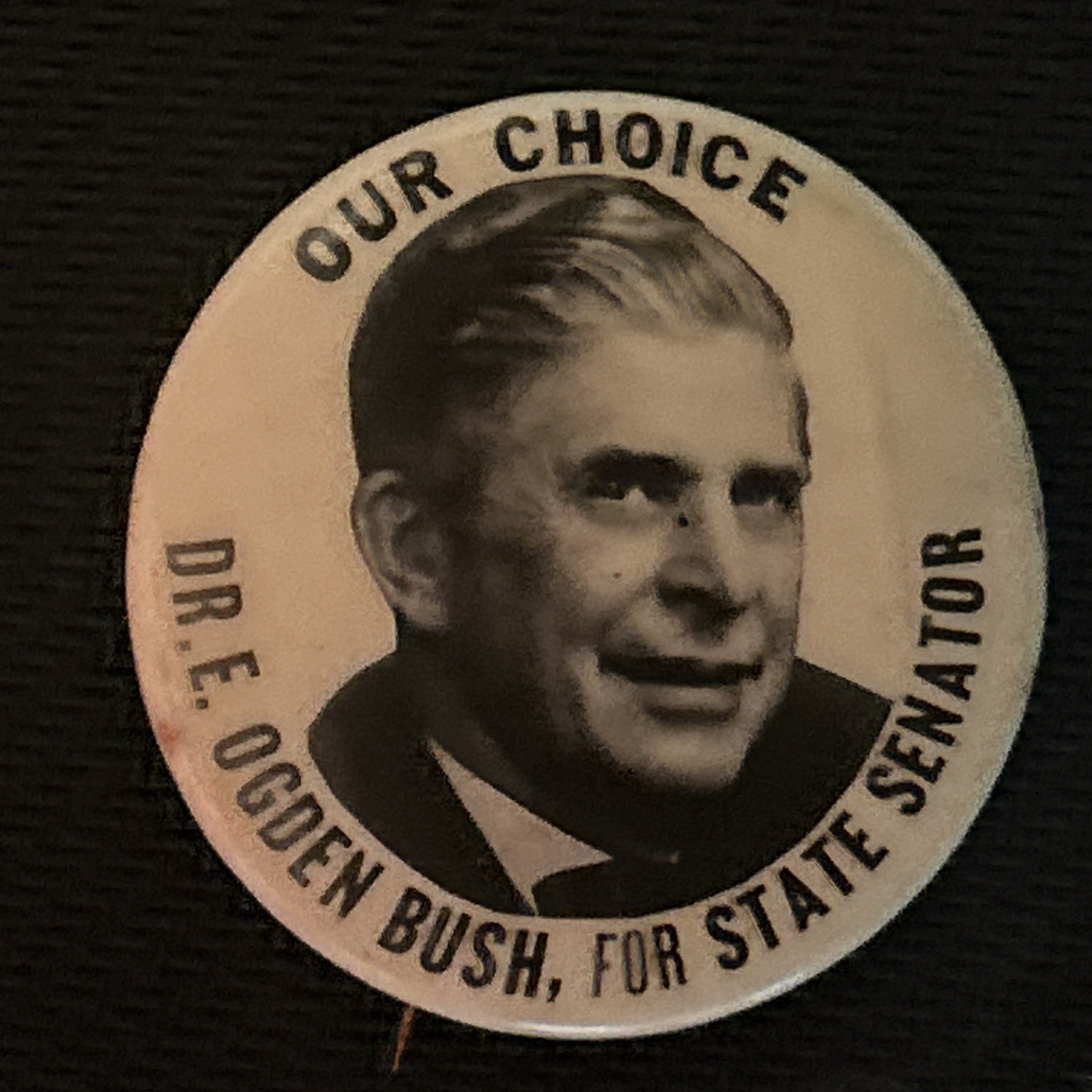 Our Choice Dr. E. Ogden Bush For State Senator New York  1 1/2” pinback button