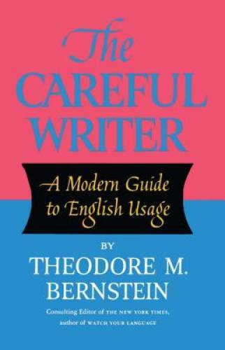 The Careful Writer - Paperback By Bernstein, Theodore M. - GOOD