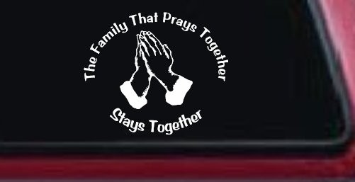 Family That Prays Together Stays Together Christian Car Truck Window Vinyl Decal