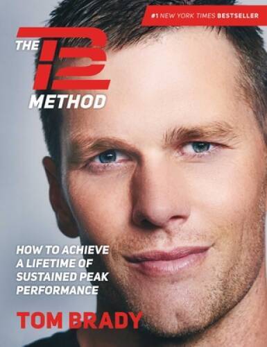 The TB12 Method: How to Achieve a Lifetime of Sustained Peak Performance - GOOD