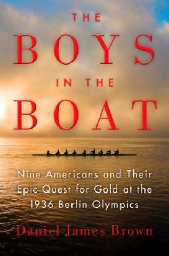 The Boys in the Boat: Nine Americans and Their Epic Quest for Gold a - VERY GOOD