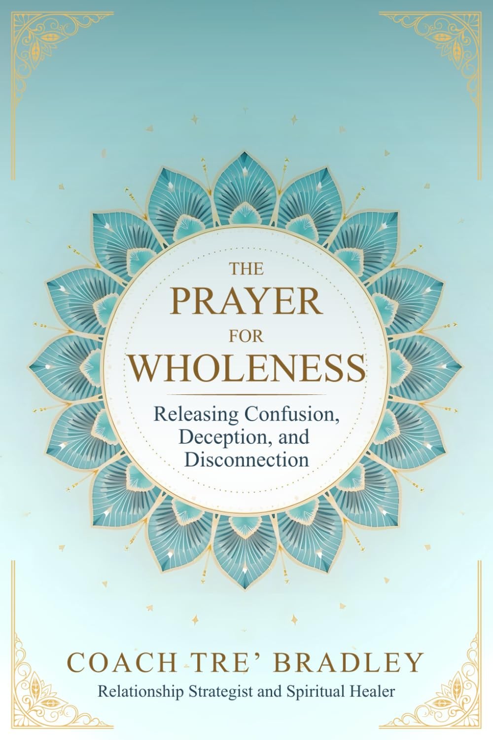 Tre' Bradley The Prayer for Wholeness (Paperback) (UK IMPORT)