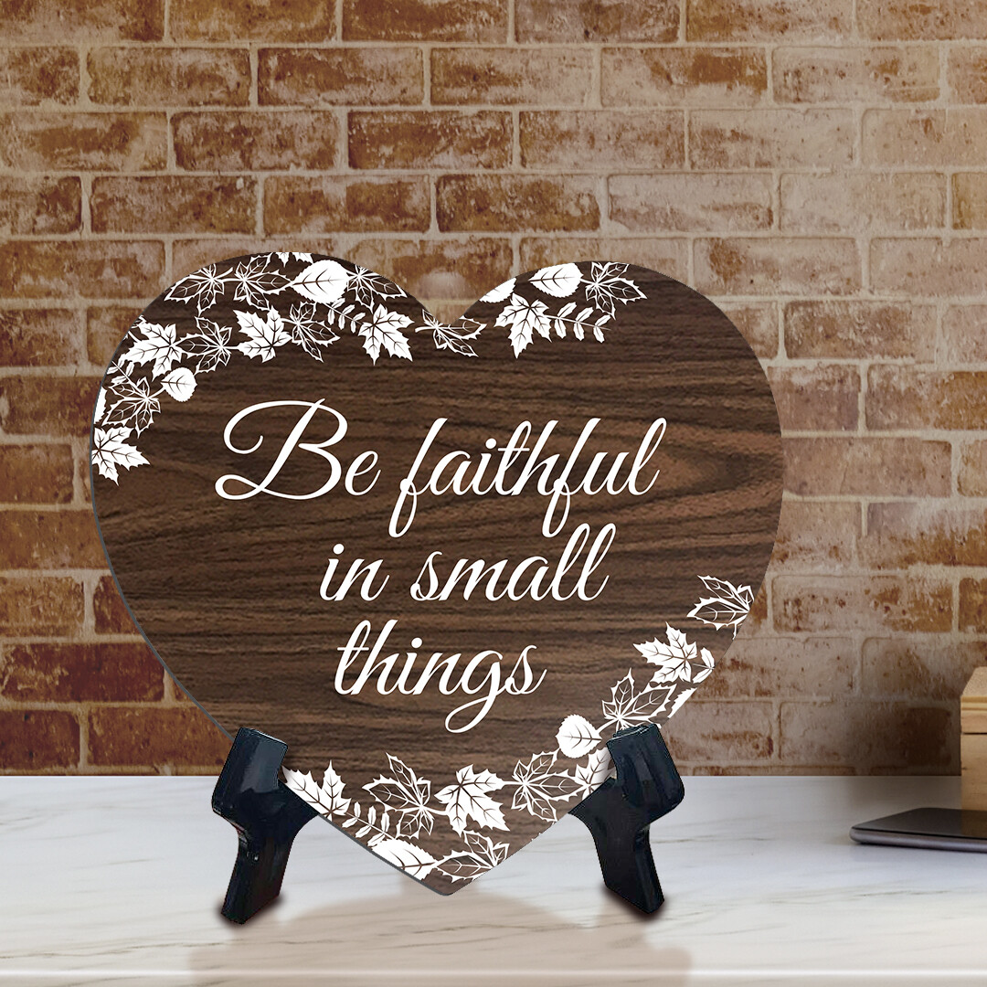 Be Faithful In Small Things Heart Shape Table Sign (6 x 5.4")