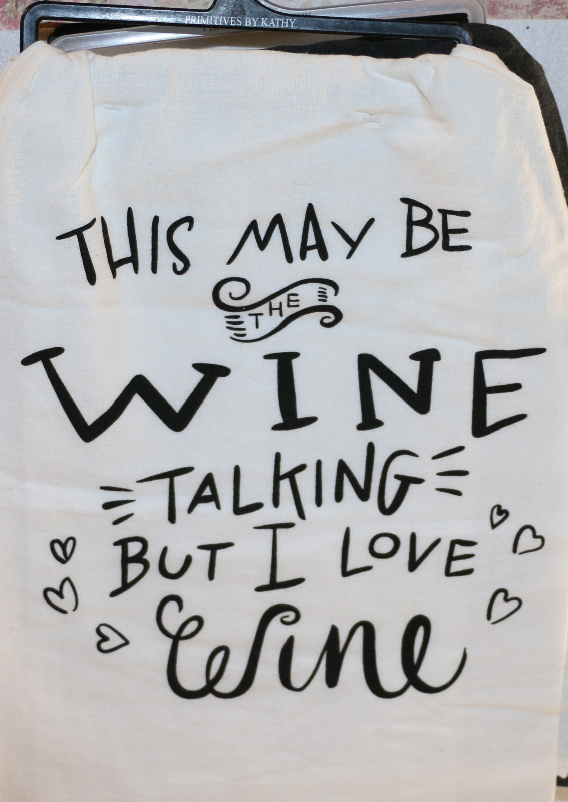 LOL Made You Smile, 28x28", Tea Towel, This May Be Wine Talking But