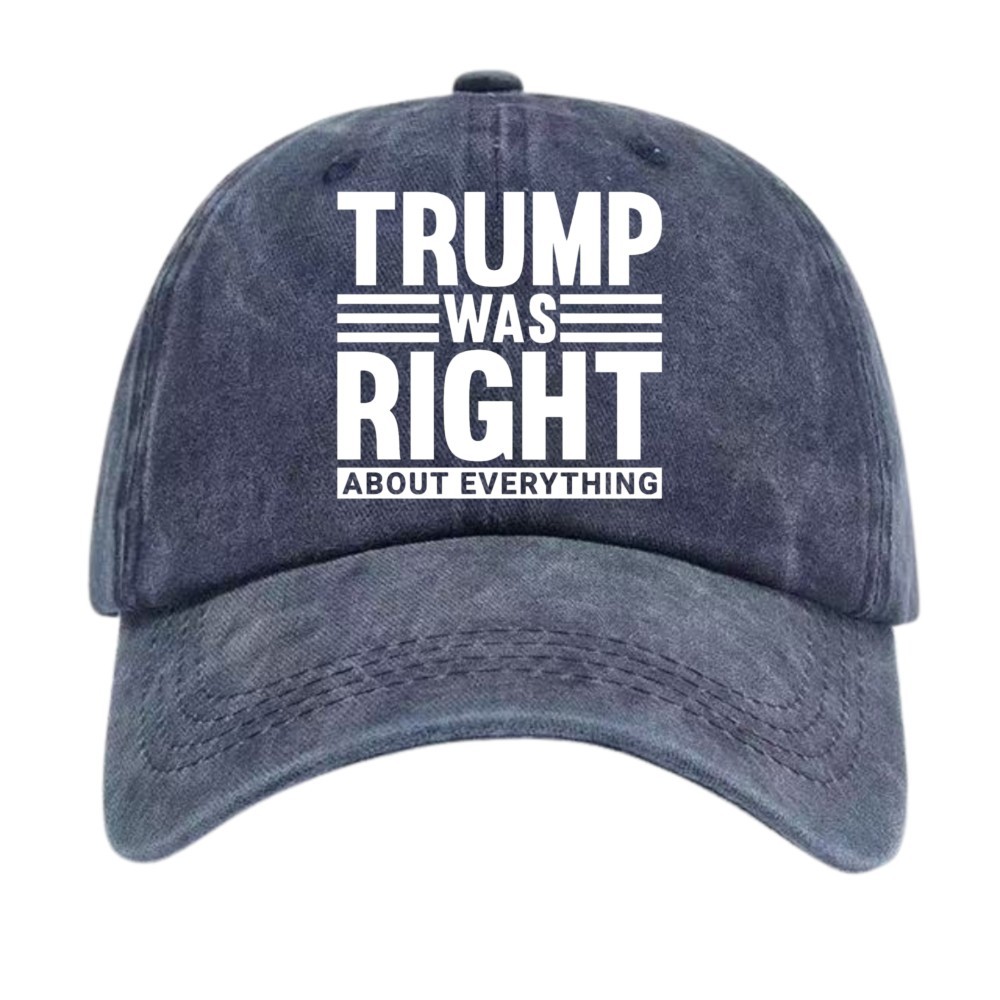 Trump Was Right About Everything Hat Political Slogan Dad Cap Unisex