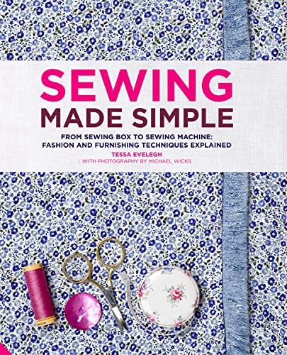 Sewing Made Simple: From sewing box to sewing machine: fash... by Evelegh, Tessa
